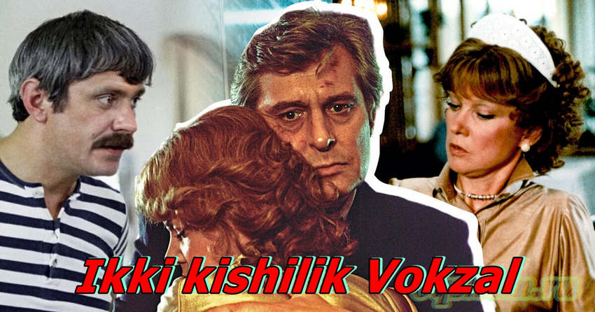 Ikki kishilik Vokzal – Retro Film O`zbek Tilida
