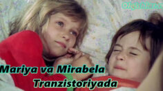 Mariya va Mirabela Tranzistoriyada – Uzbek tilida film