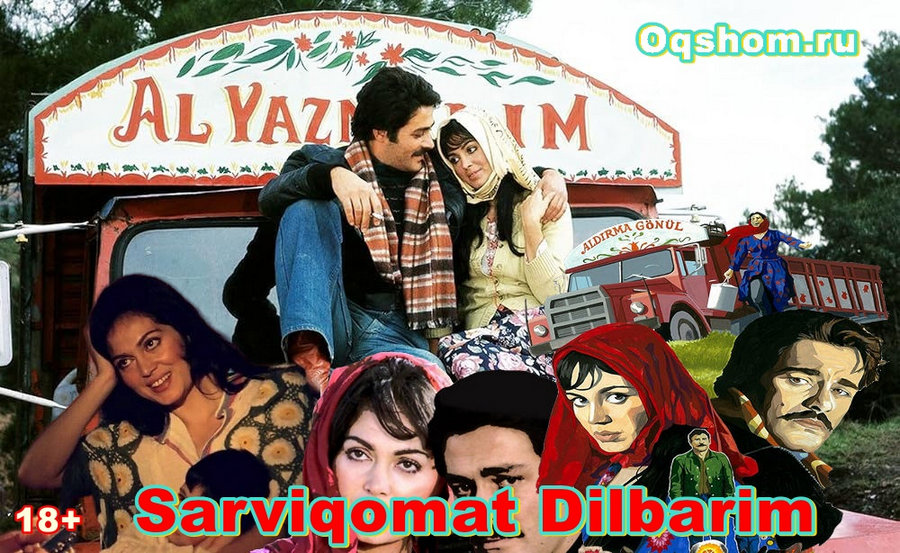 Sarviqomat Dilbarim – turk Film o`zbek tilida